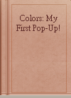 Colors: My First Pop-Up!