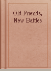 Old Friends, New Battles